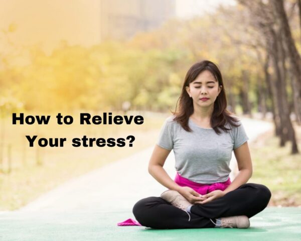 How To Relieve Your Stress 